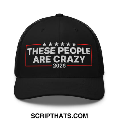 These People Are Crazy 2026 Embroidered Mesh Trucker Hat Black