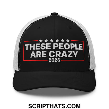 These People Are Crazy 2026 Embroidered Mesh Trucker Hat Black White