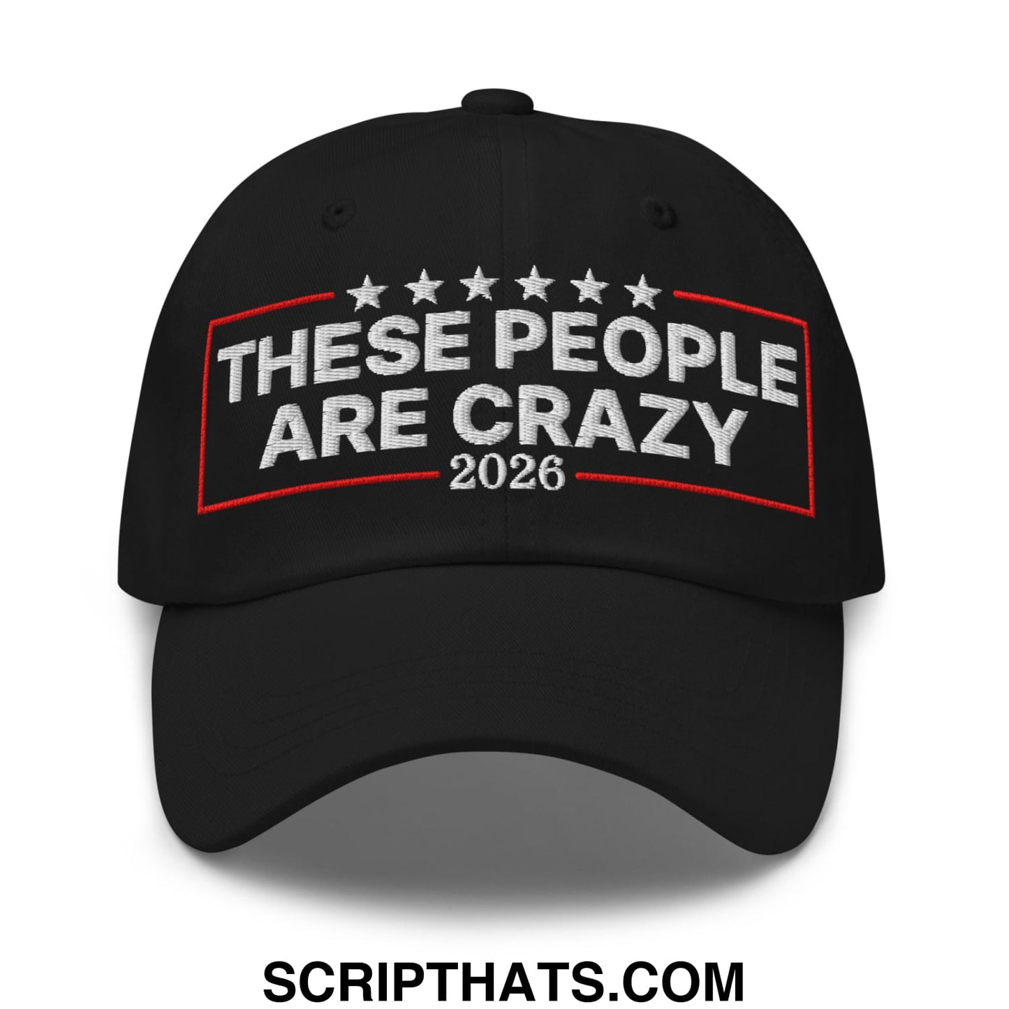 These People Are Crazy 2026 Embroidered Unstructured Dad Hat Black