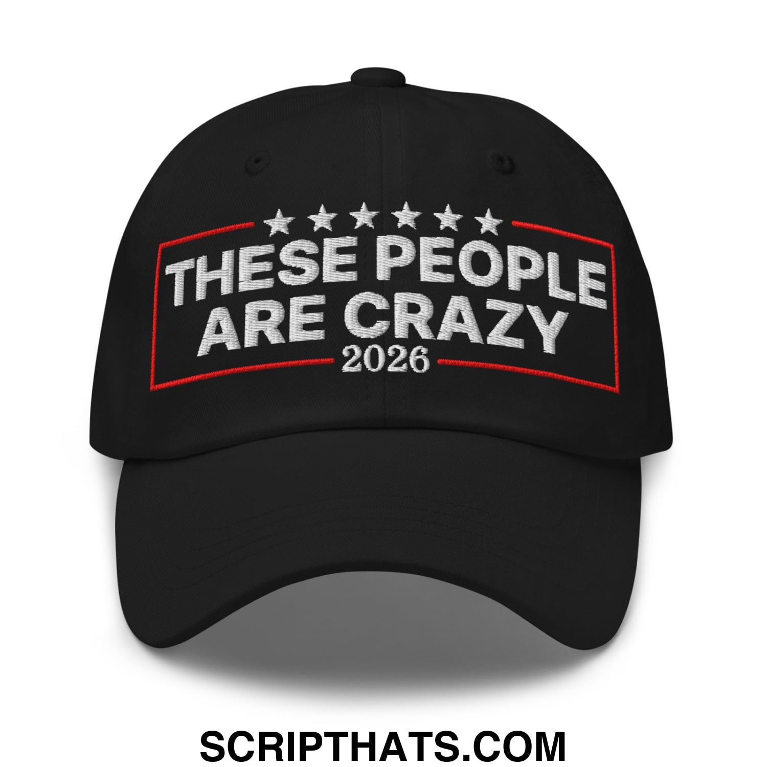 These People Are Crazy 2026 Embroidered Unstructured Dad Hat Black
