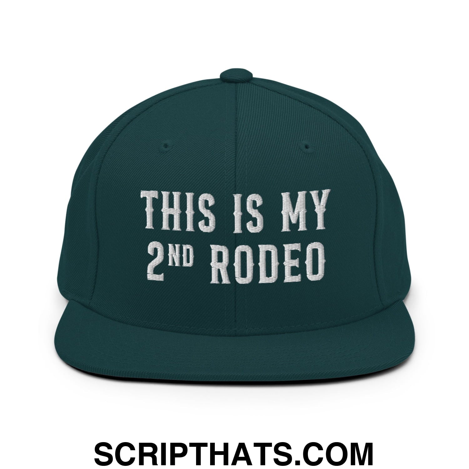 This Is My Second Rodeo Embroidered Flat Bill Brim Snapback Hat Spruce