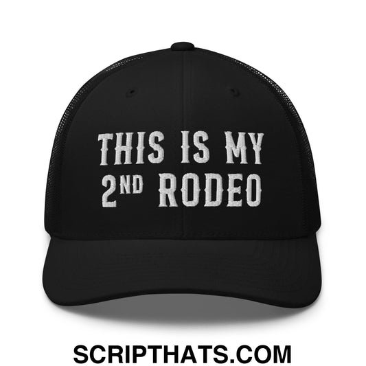 This Is My Second Rodeo Embroidered Mesh Trucker Hat Black