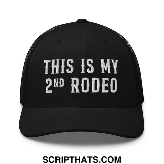 This Is My Second Rodeo Embroidered Mesh Trucker Hat Black