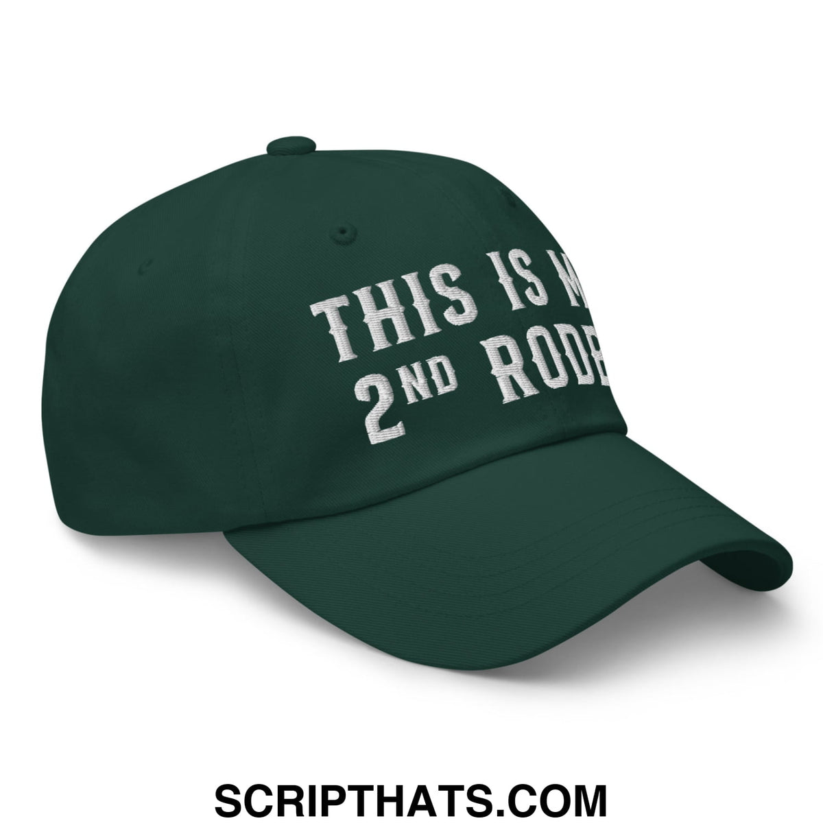 Dark green unstructured dad hat with white embroidered text this is my 2nd roof from this is my second rodeo collection