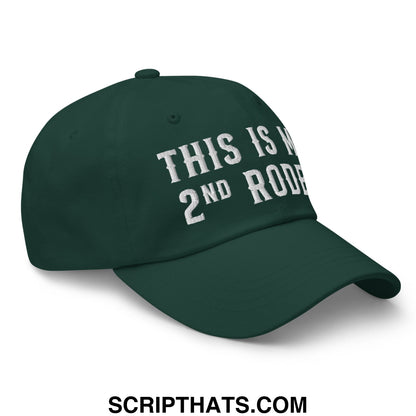 Dark green unstructured dad hat with white embroidered text this is my 2nd roof from this is my second rodeo collection