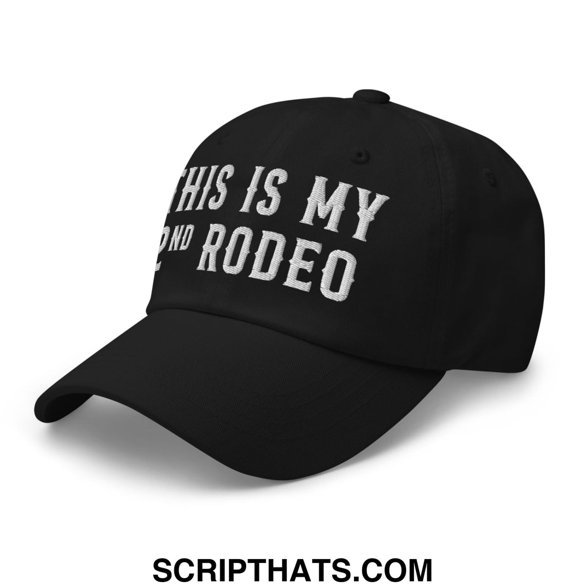 Black unstructured dad hat with white embroidered text this is my 2nd rodeo on the front panel