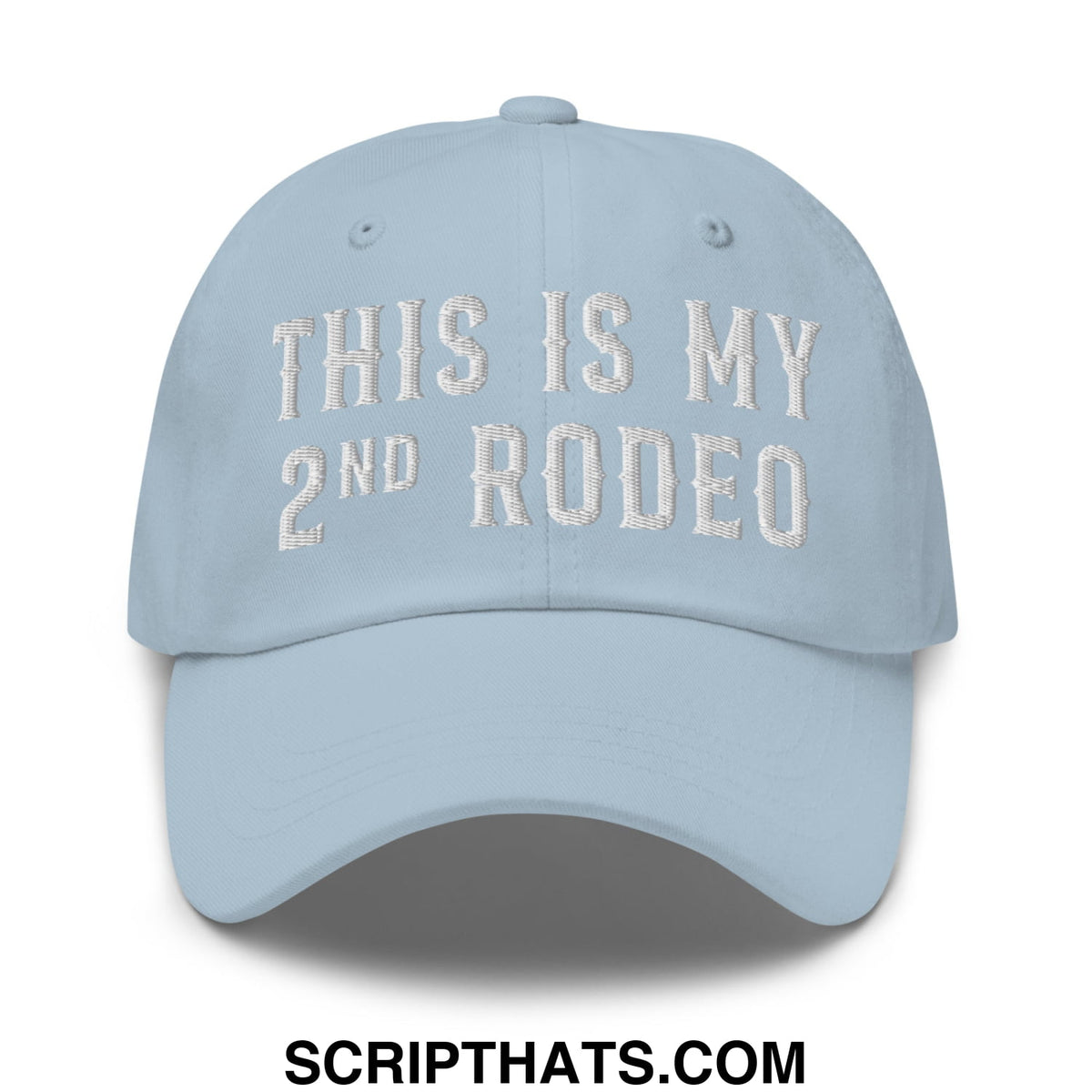 Light blue unstructured dad hat with white embroidered text this is my 2nd rodeo for casual wear