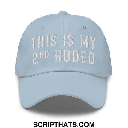 Light blue unstructured dad hat with white embroidered text this is my 2nd rodeo for casual wear