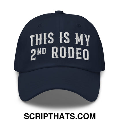 This Is My Second Rodeo Embroidered Unstructured Dad Hat Navy