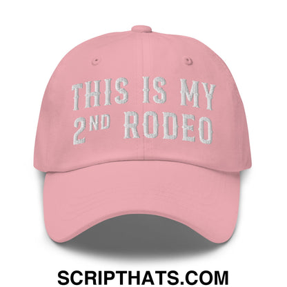 This Is My Second Rodeo Embroidered Unstructured Dad Hat Pink