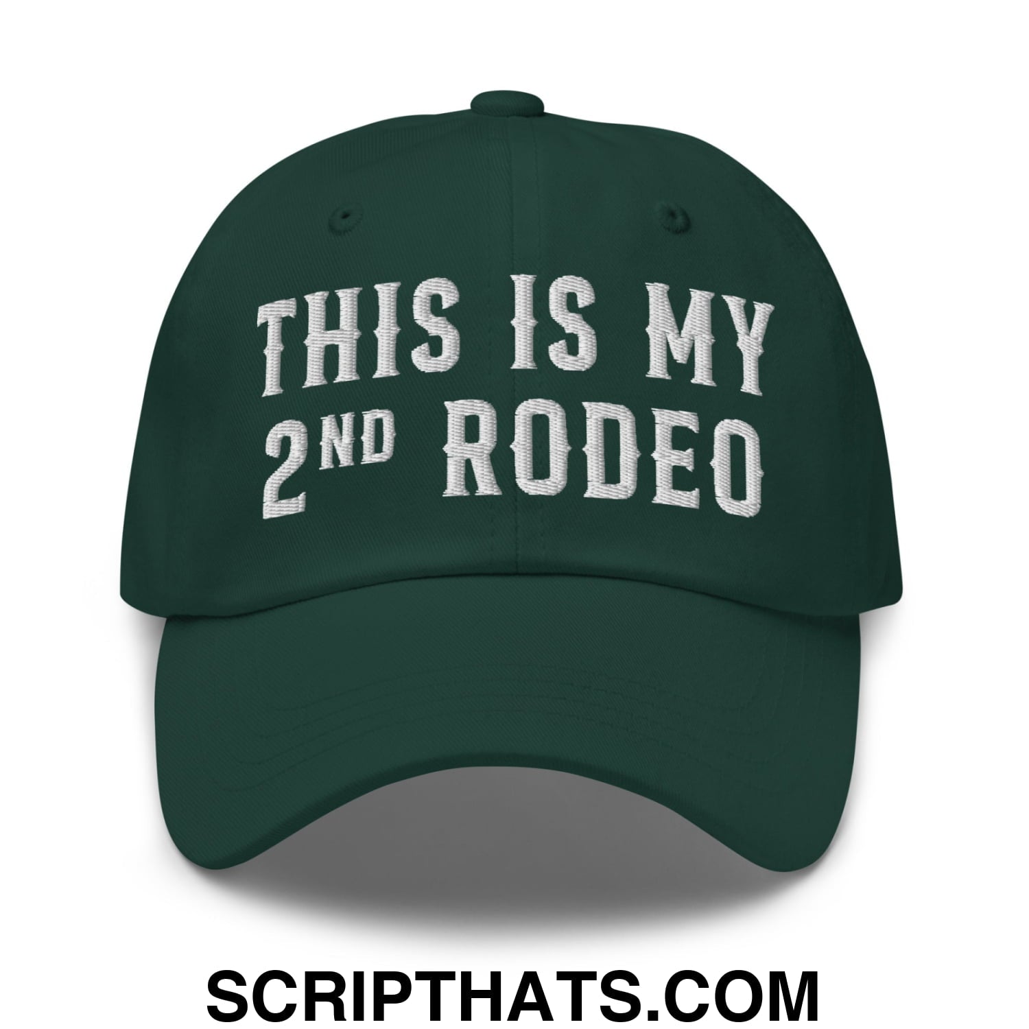 This Is My Second Rodeo Embroidered Unstructured Dad Hat Spruce
