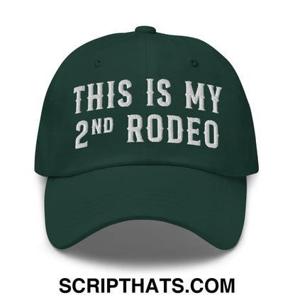 This Is My Second Rodeo Embroidered Unstructured Dad Hat Spruce