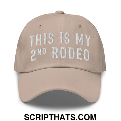 This Is My Second Rodeo Embroidered Unstructured Dad Hat Stone