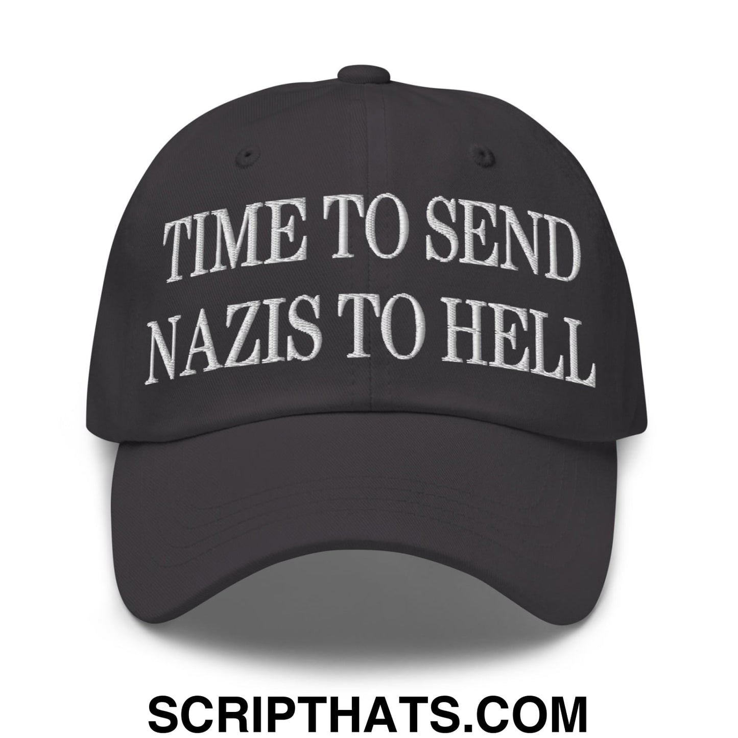Time to Send Nazis to Hell Embroidered Unstructured Dad Hat Dark Grey