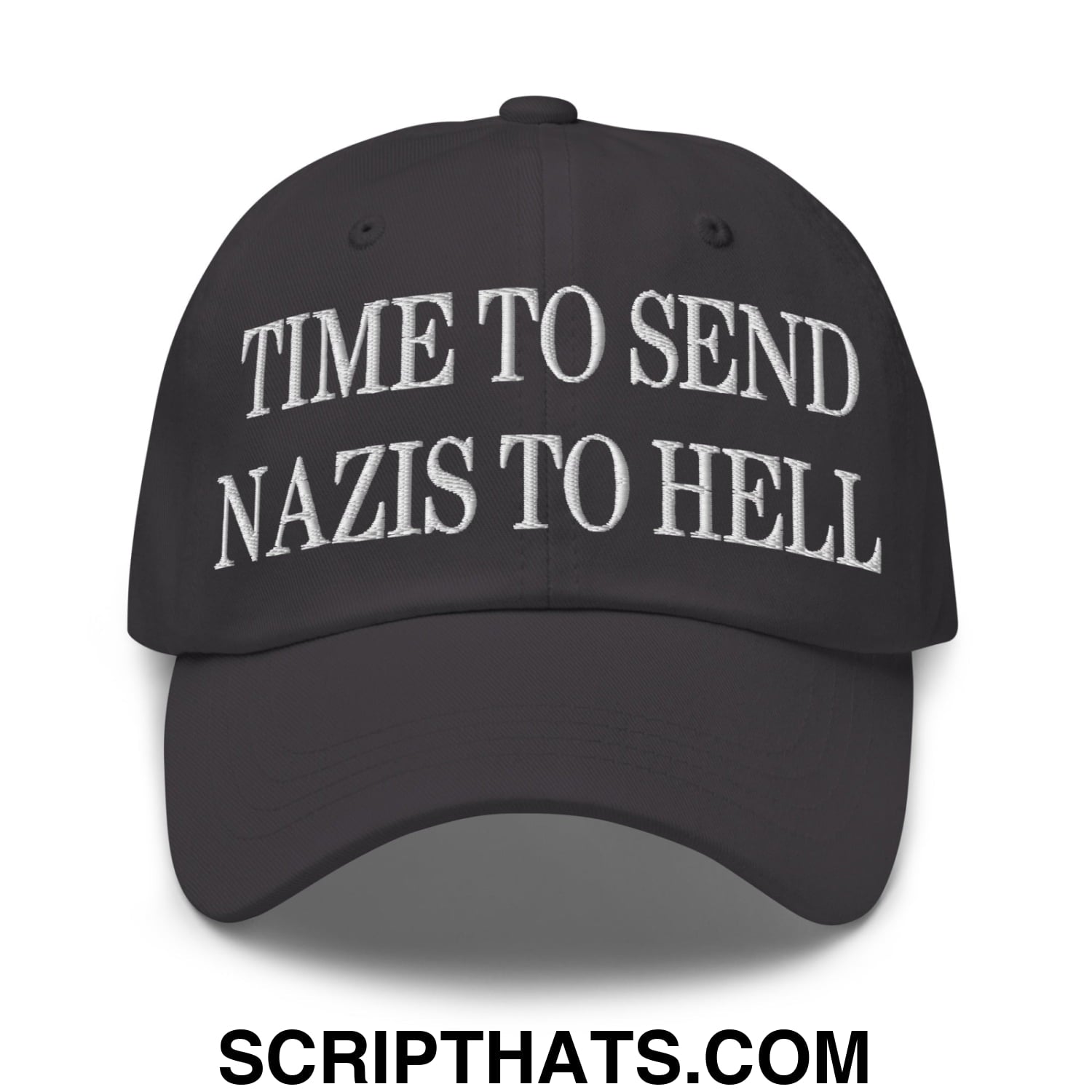 Time to Send Nazis to Hell Embroidered Unstructured Dad Hat Dark Grey