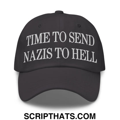 Time to Send Nazis to Hell Embroidered Unstructured Dad Hat Dark Grey