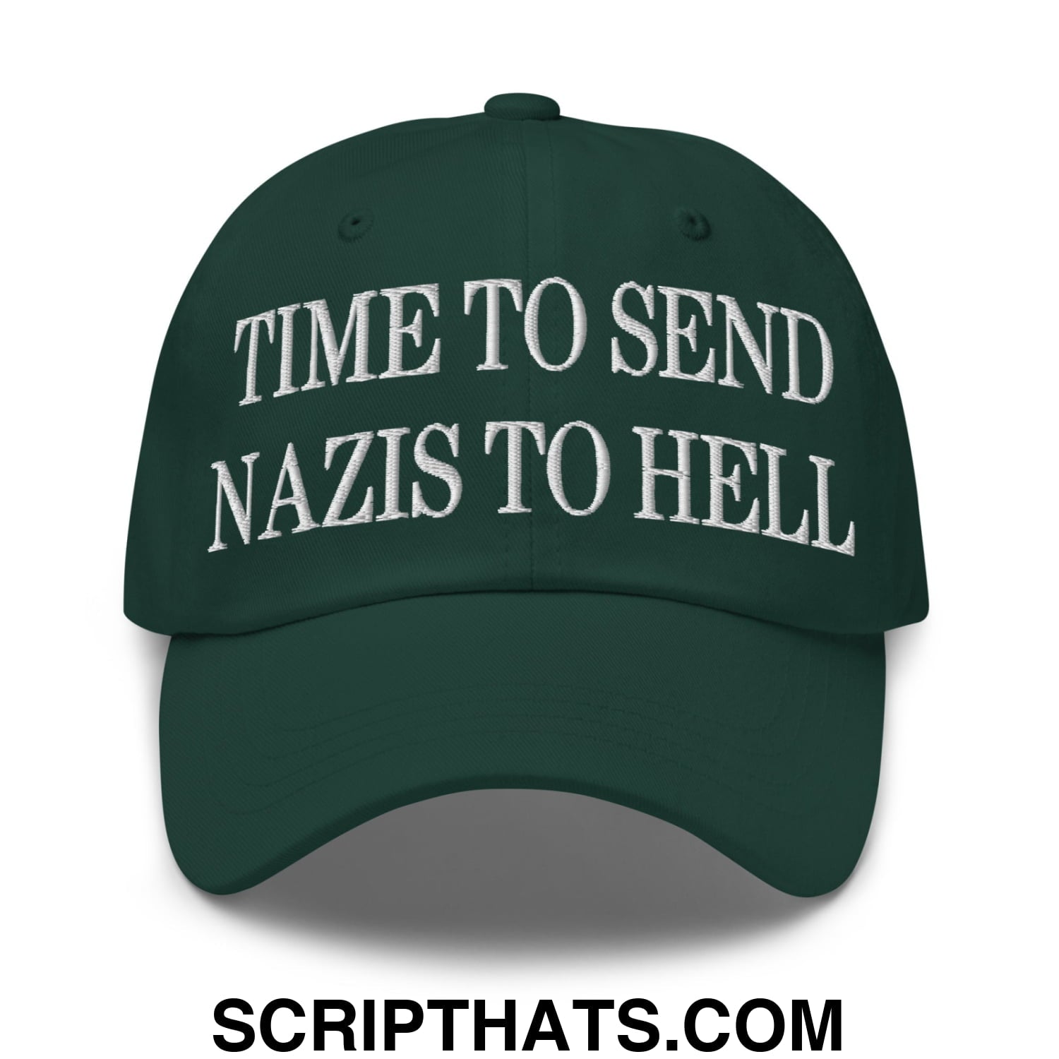 Time to Send Nazis to Hell Embroidered Unstructured Dad Hat Spruce