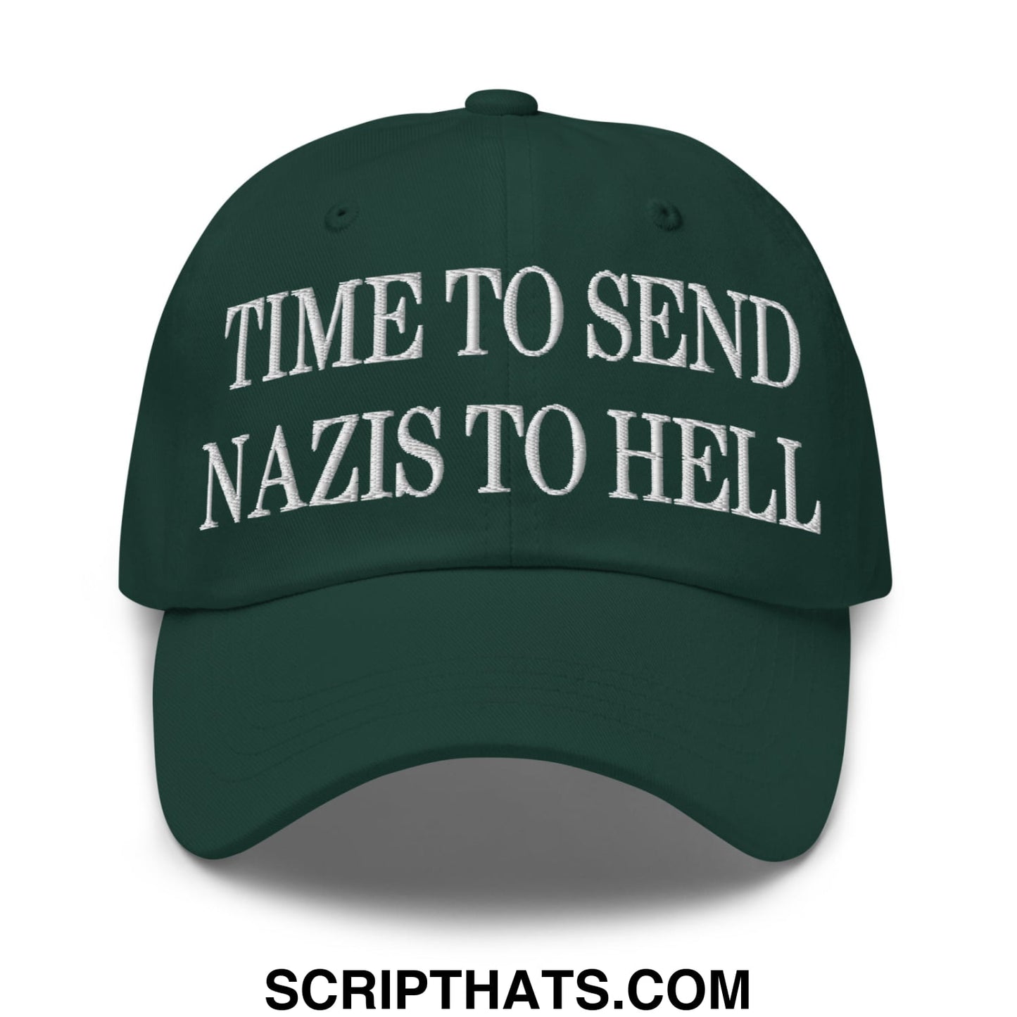 Time to Send Nazis to Hell Embroidered Unstructured Dad Hat Spruce