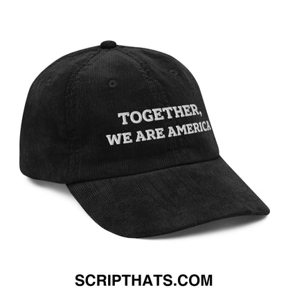 Together, We Are America Embroidered Unstructured Corduroy Dad Hat Black