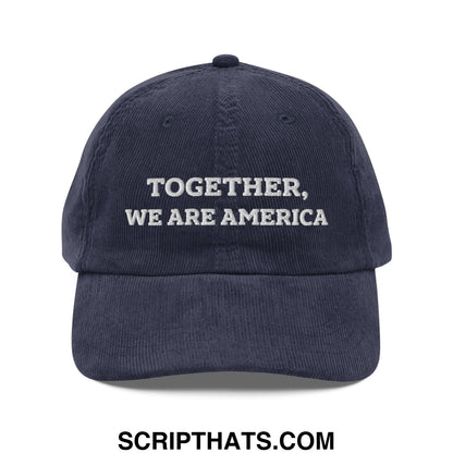 Together, We Are America Embroidered Unstructured Corduroy Dad Hat Navy