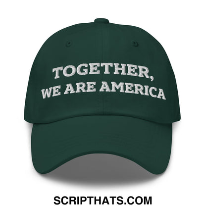 Together, We Are America Embroidered Unstructured Dad Hat Spruce