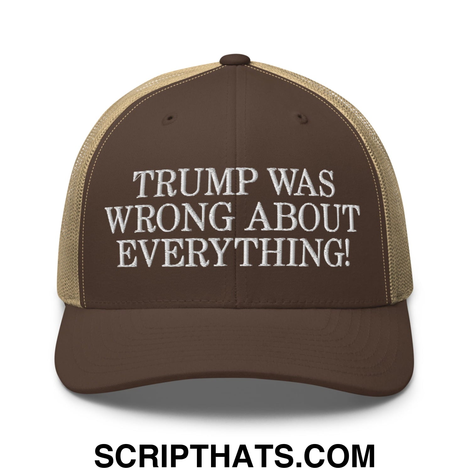 Trump Was Wrong About Everything! Embroidered Mesh Trucker Hat Brown Khaki
