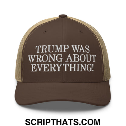Trump Was Wrong About Everything! Embroidered Mesh Trucker Hat Brown Khaki