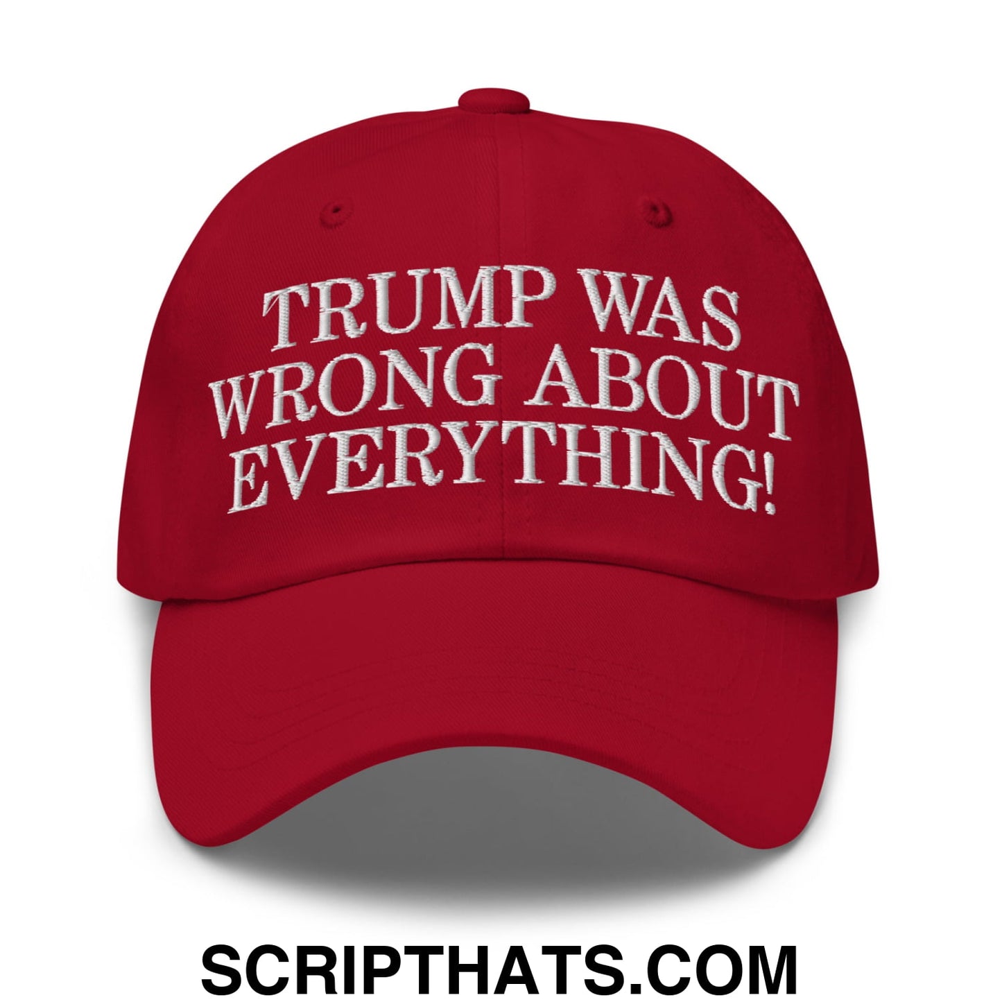 Trump Was Wrong About Everything! Embroidered Unstructured Dad Hat Cranberry