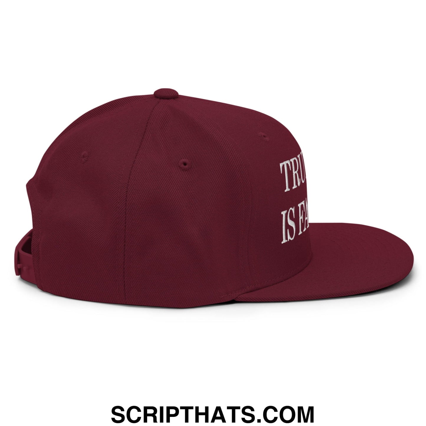 Maroon Trumpism is fascism snapback cap with white embroidered truth is fair text on the side and flat bill brim