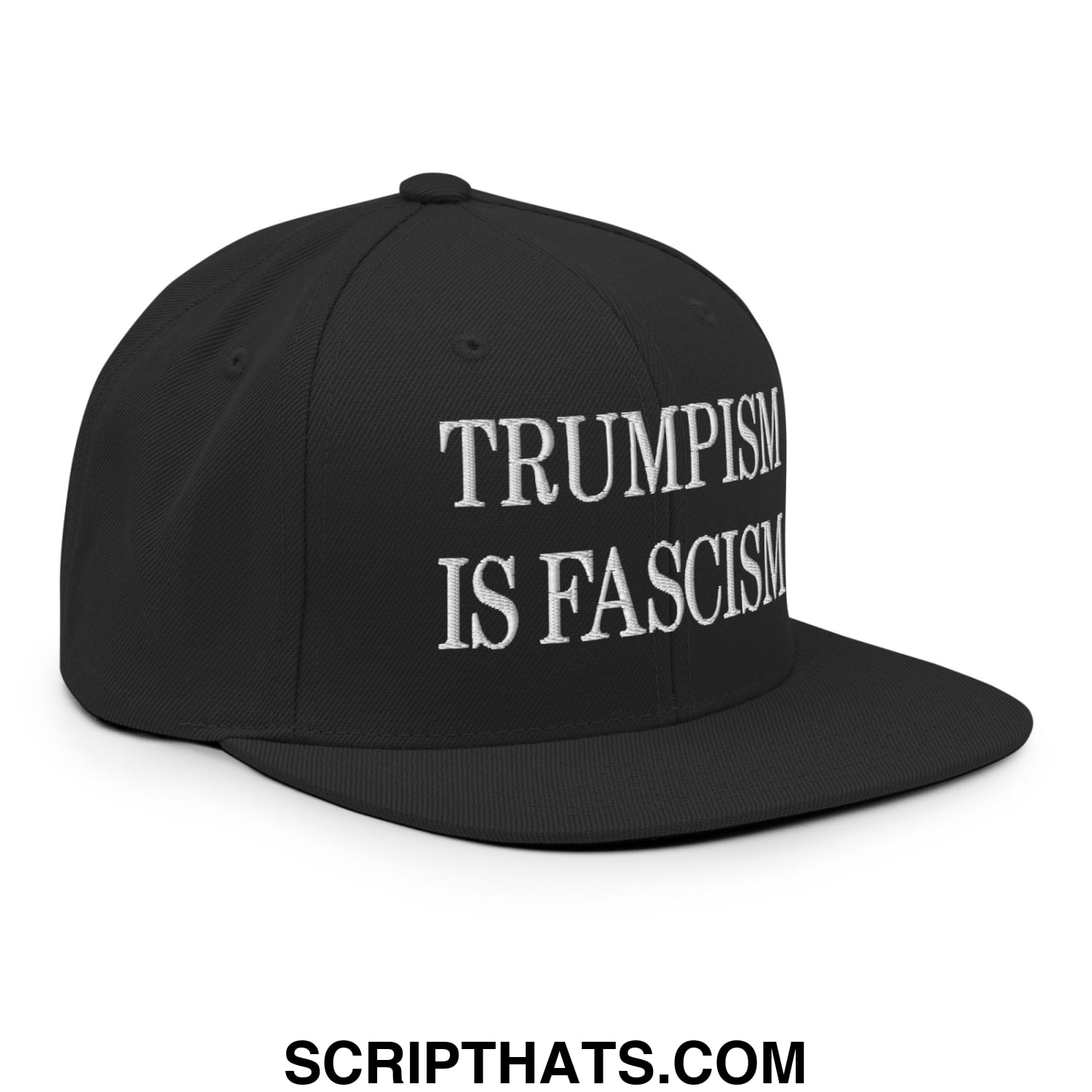 Black snapback cap with white embroidered text reading trumpism is fascism flat bill brim hat