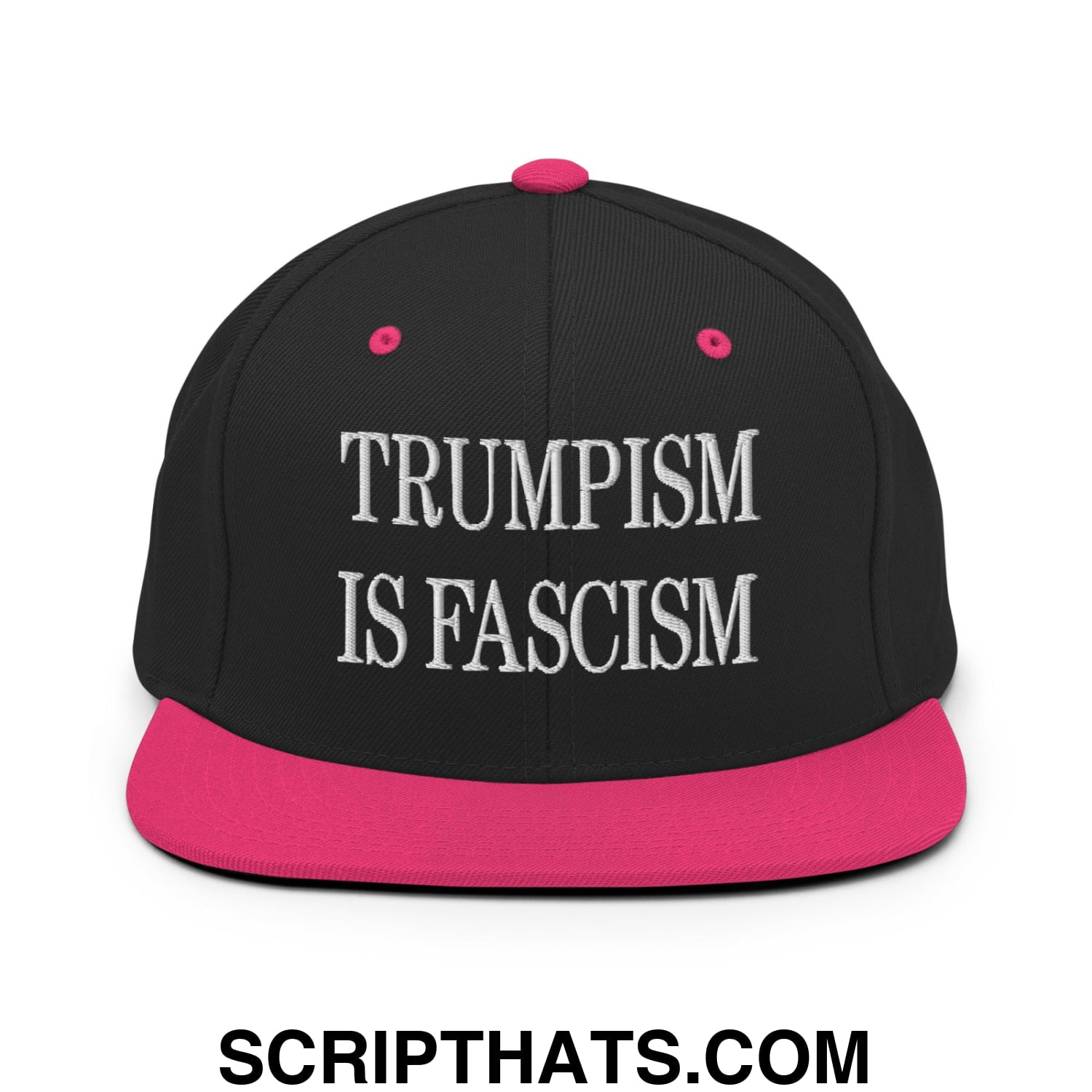 Trumpism is Fascism Embroidered Flat Bill Brim Snapback Hat Black Neon Pink