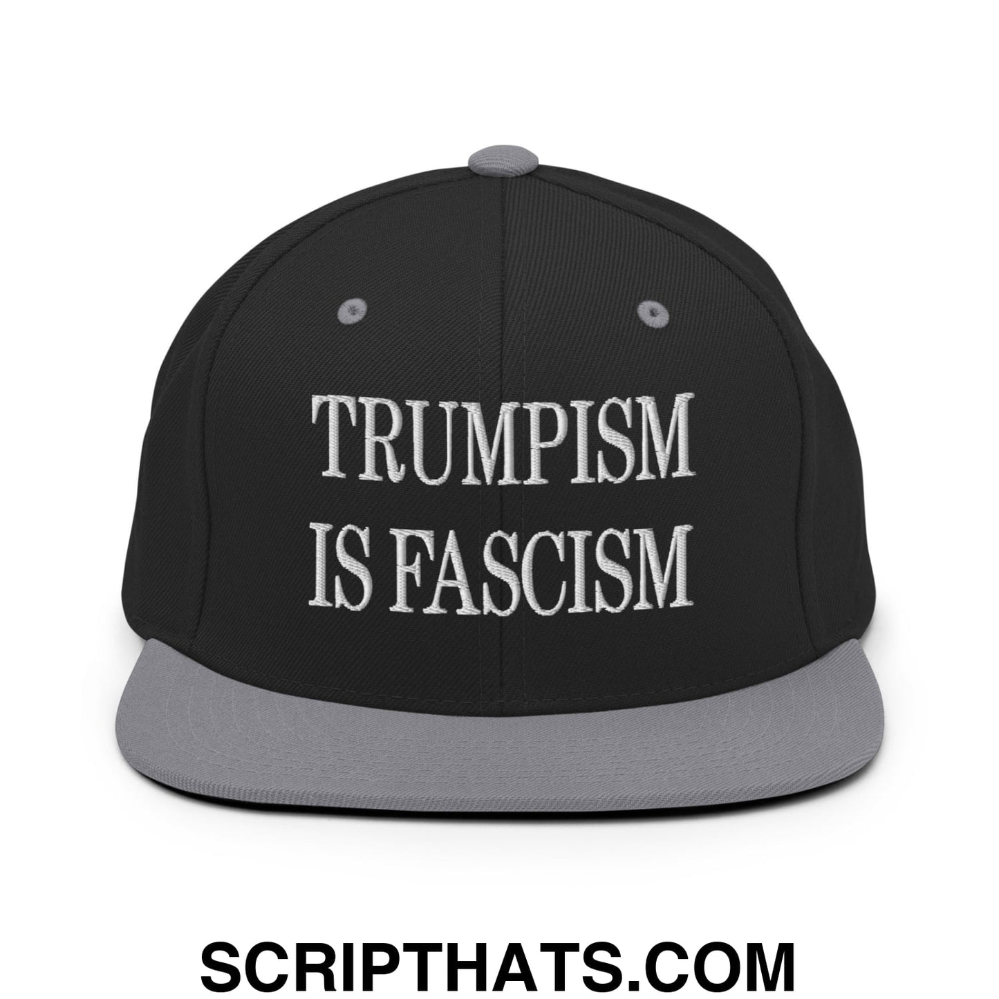 Trumpism is Fascism Embroidered Flat Bill Brim Snapback Hat Black Silver