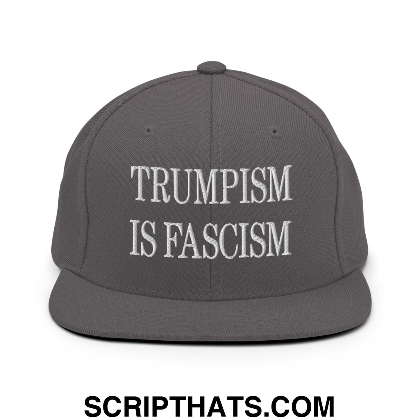 Trumpism is Fascism Embroidered Flat Bill Brim Snapback Hat Dark Grey