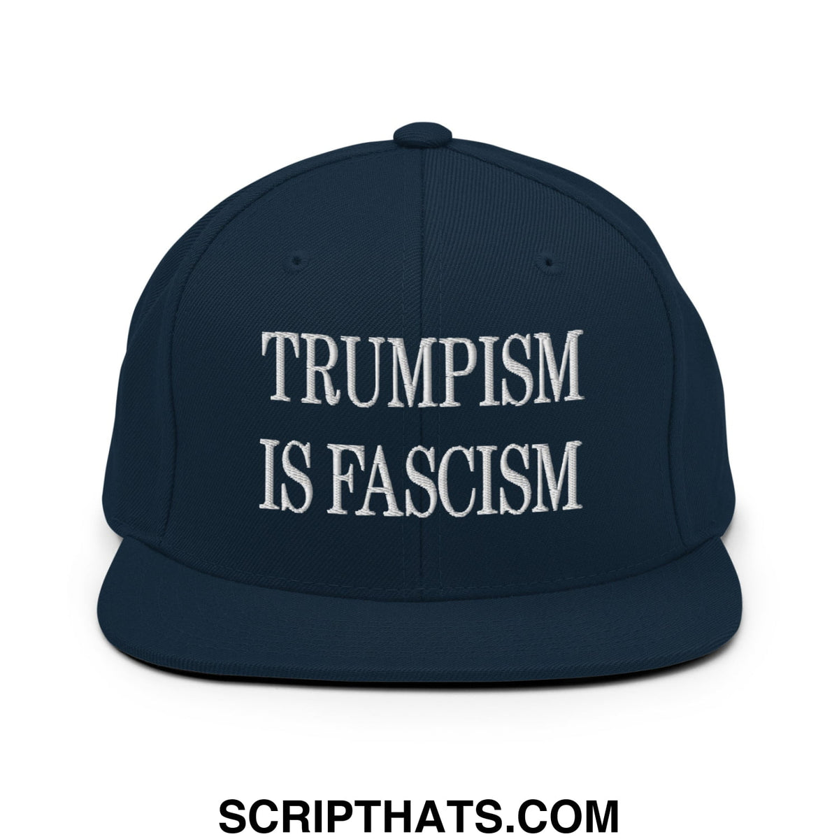 Navy blue snapback hat with white embroidered text trumpism is fascism flat bill brim design
