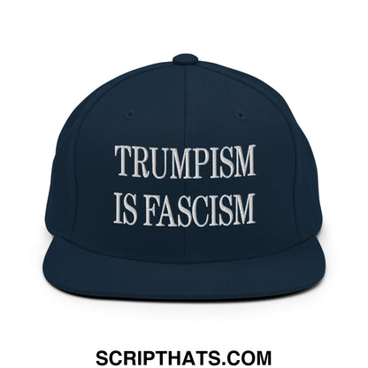 Navy blue snapback hat with white embroidered text trumpism is fascism flat bill brim design