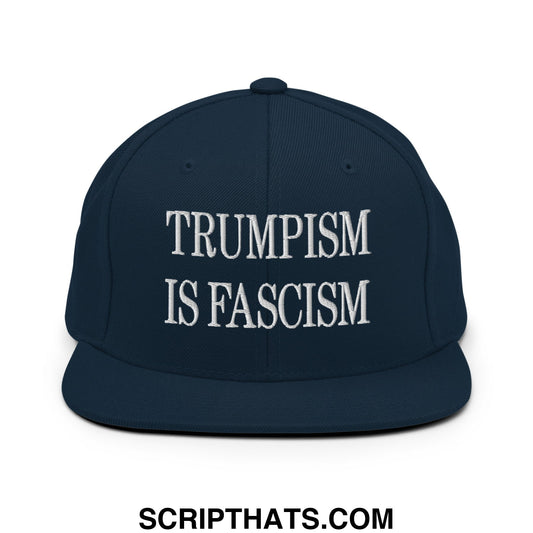 Navy blue snapback hat with white embroidered text trumpism is fascism flat bill brim design