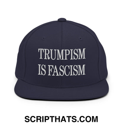 Trumpism is Fascism Embroidered Flat Bill Brim Snapback Hat Navy