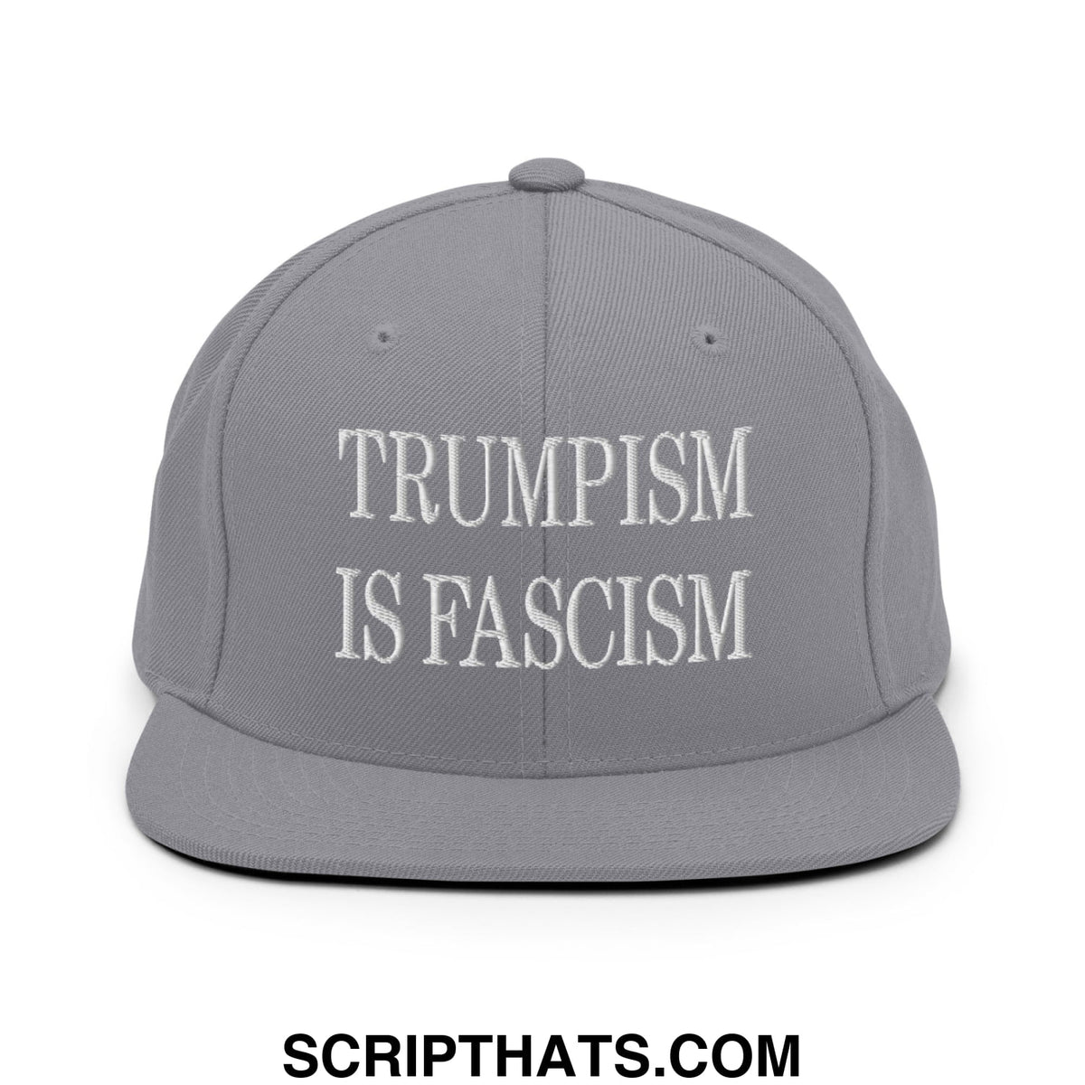 Gray snapback cap with white embroidered text reading trumpism is fascism flat bill brim design