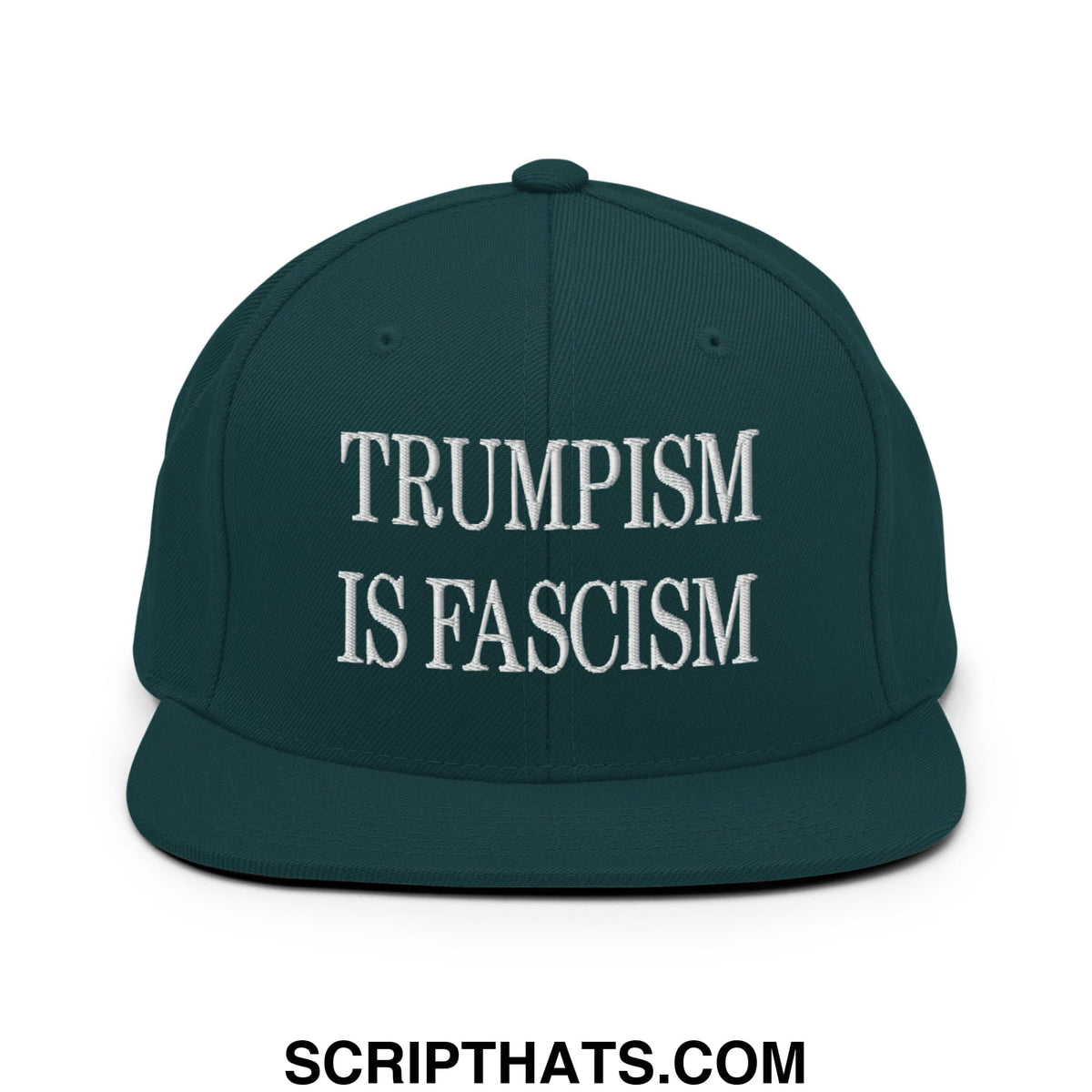 Dark green snapback hat with white embroidered trumpism is fascism text and flat bill brim design
