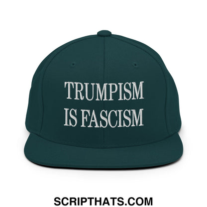 Dark green snapback hat with white embroidered trumpism is fascism text and flat bill brim design