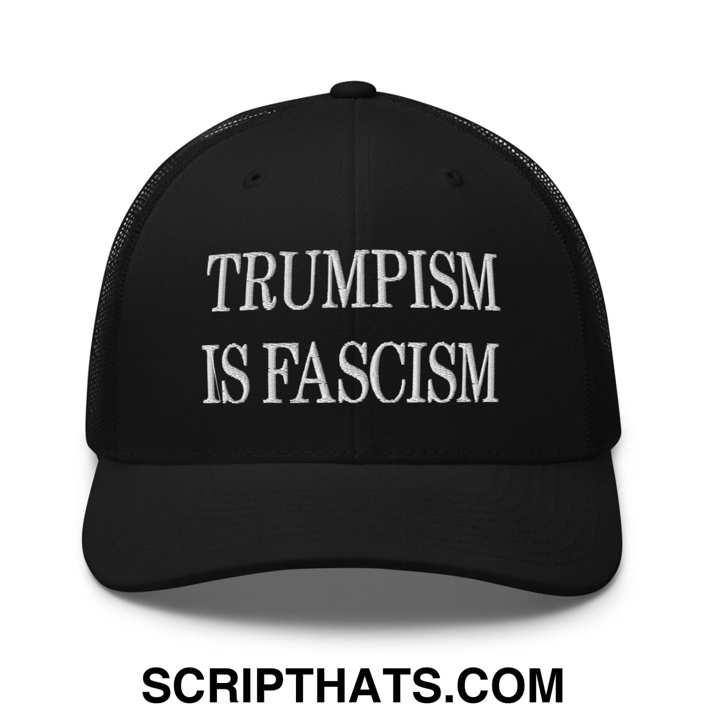 Trumpism is Fascism Embroidered Mesh Trucker Hat Black