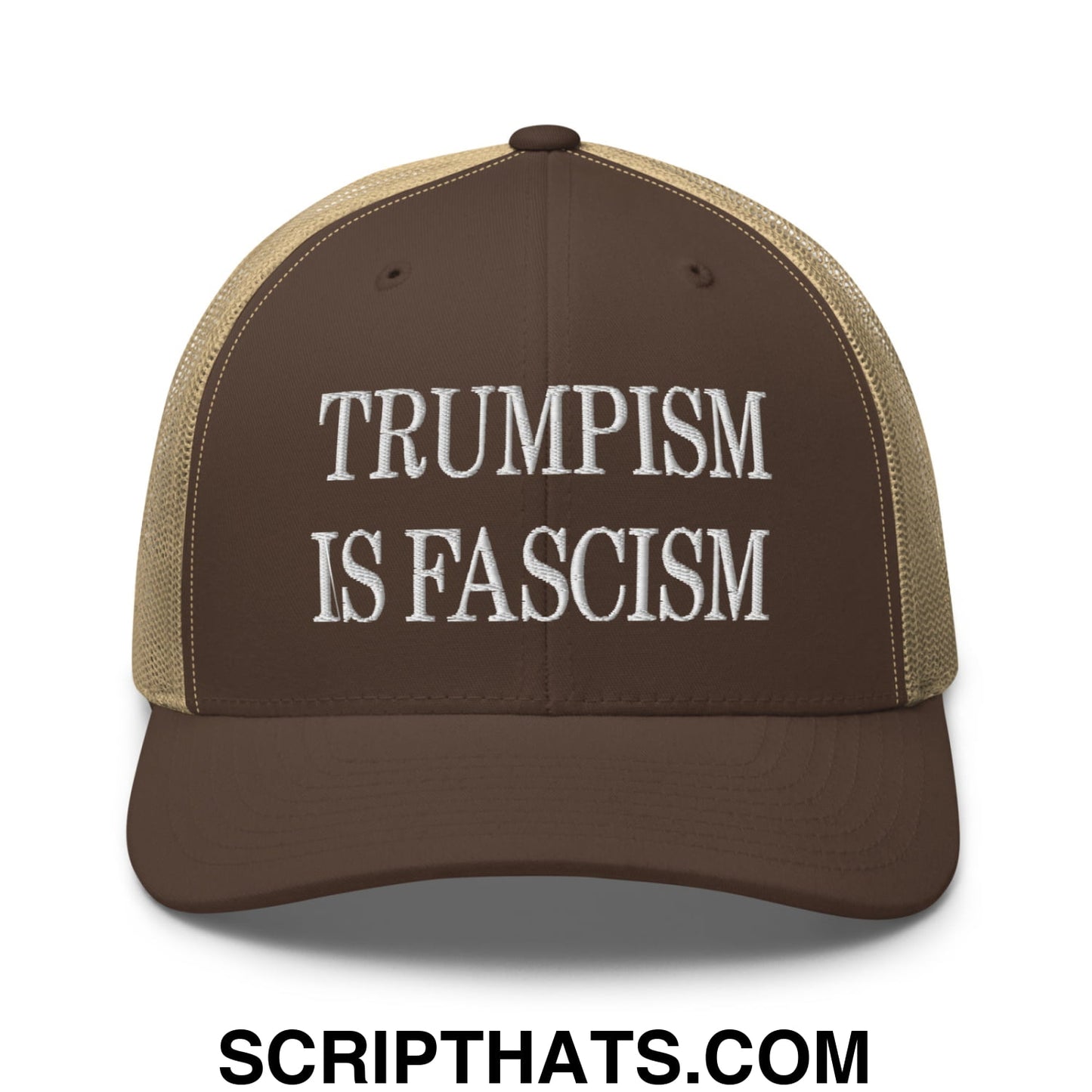 Trumpism is Fascism Embroidered Mesh Trucker Hat Brown Khaki