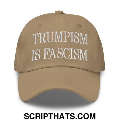 Trumpism is Fascism Embroidered Unstructured Dad Hat Khaki