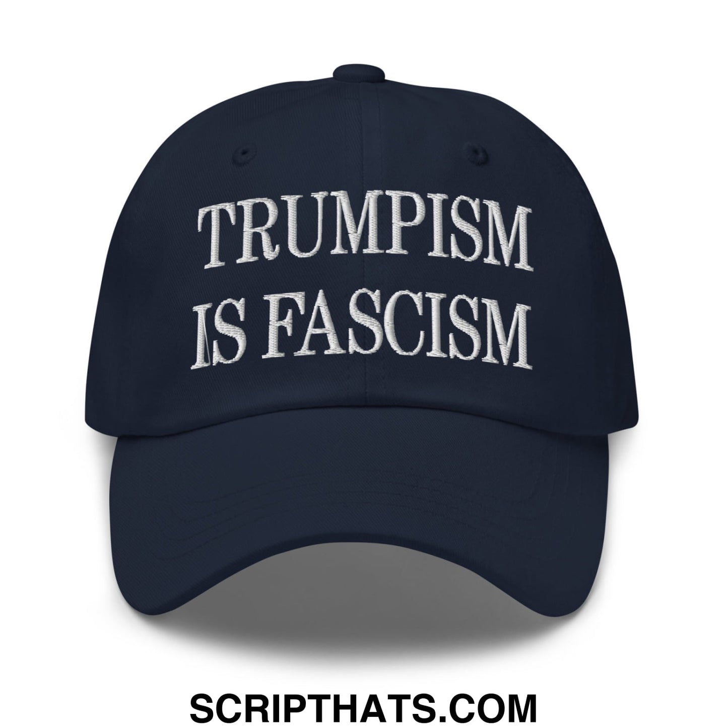 Trumpism is Fascism Embroidered Unstructured Dad Hat Navy