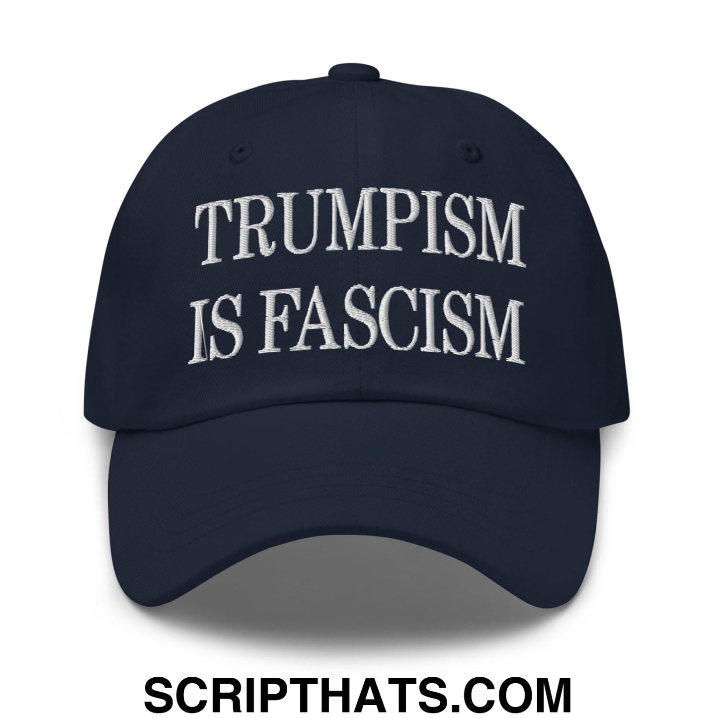 Trumpism is Fascism Embroidered Unstructured Dad Hat Navy