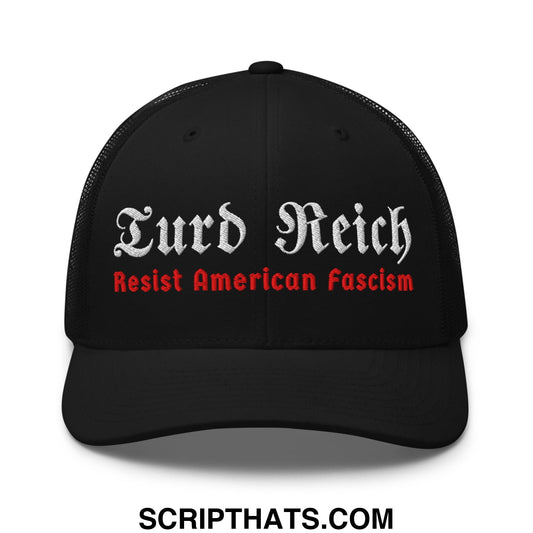 Black mesh trucker hat with embroidered white and red turd reich and resist american fascism text