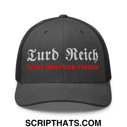 Turd Reich Resist American Fascism Embroidered Mesh Trucker Hat Dark Heather Gray