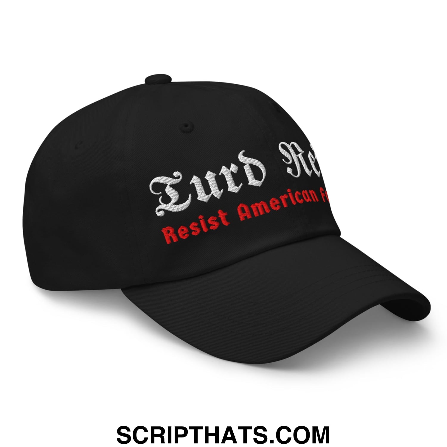 Turd Reich Resist American Fascism Embroidered Unstructured Dad Hat Black
