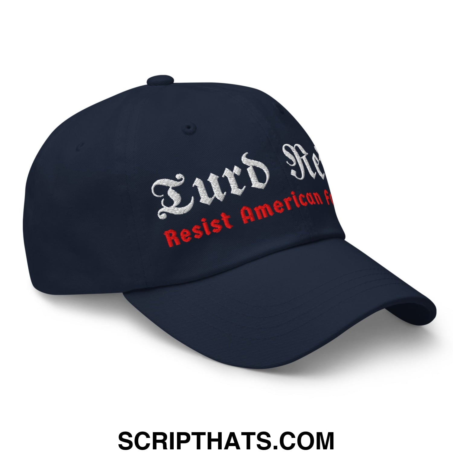 Turd Reich Resist American Fascism Embroidered Unstructured Dad Hat Navy