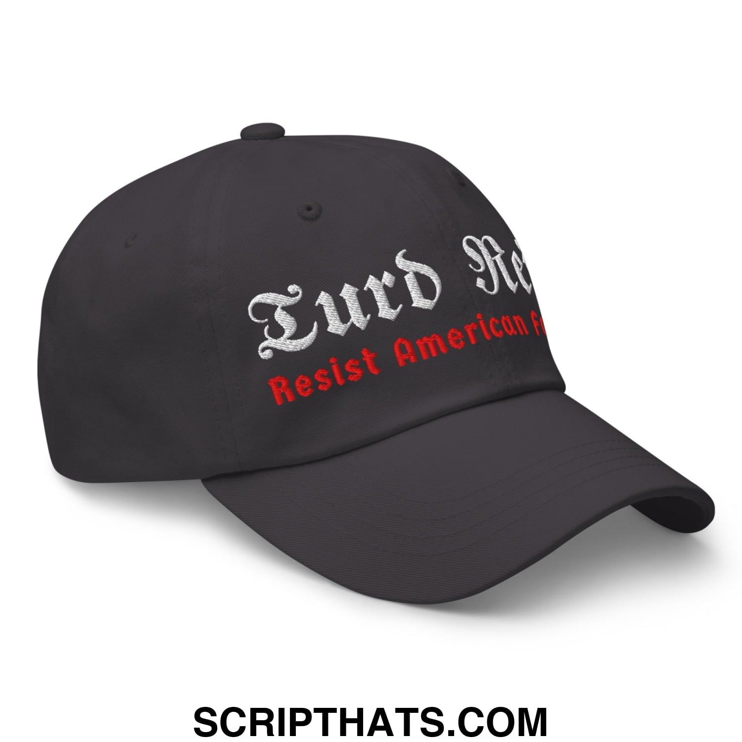 Turd Reich Resist American Fascism Embroidered Unstructured Dad Hat Dark Grey
